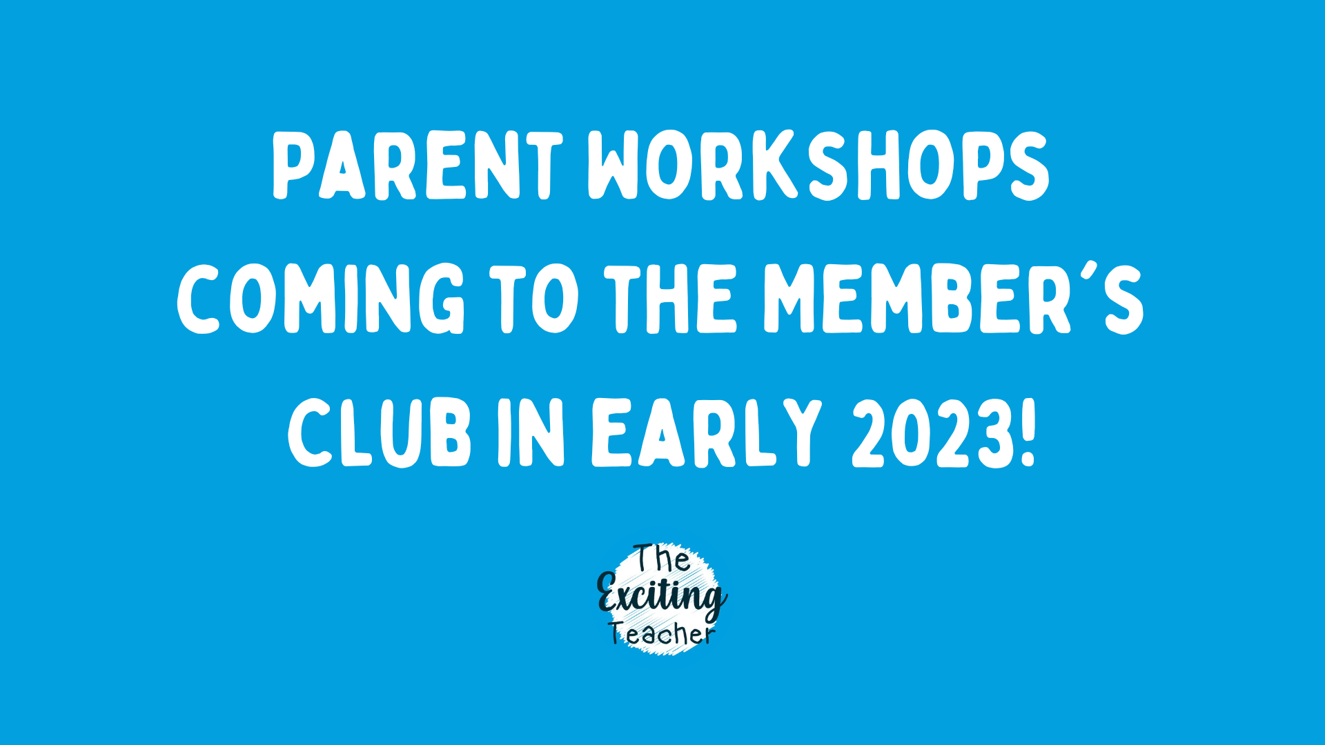 Parent Workshops coming to the Member's Club in early 2023!