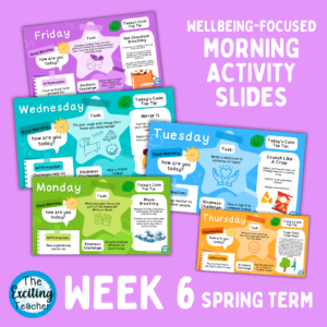 Week 6 Spring Term Slides Emotional Literacy and Wellbeing Focused Morning Activity Slides for Primary Children by Exciting Teacher